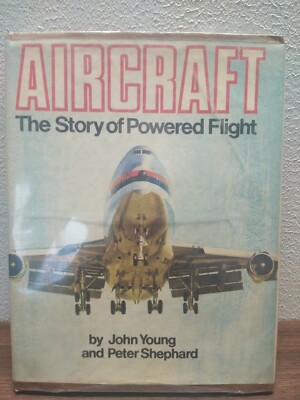 Aircraft the Story of Powered Flight 1972 John Young Peter Shephard HC DJ Vtg
