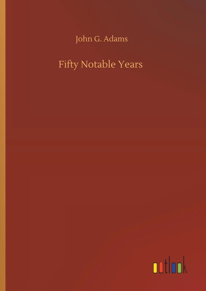 John G. Adams | Fifty Notable Years | Buch | Englisch (2019) | 248 S.-image