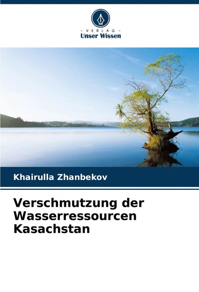 Verschmutzung Der Wasserressourcen Kasachstan Khairulla Zhanbekov Taschenbuch-image