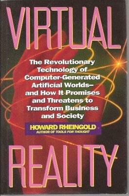 Virtual Reality: Exploring the Brave New Techno... by Rheingold, Howard Hardback