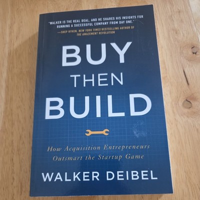 Buy Then Build: How Acquisition Entrepreneurs Outsmart the Startup Game - GOOD