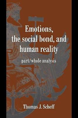 Emotions, the Social Bond, and Human Reality Part/Whole Analysis Scheff