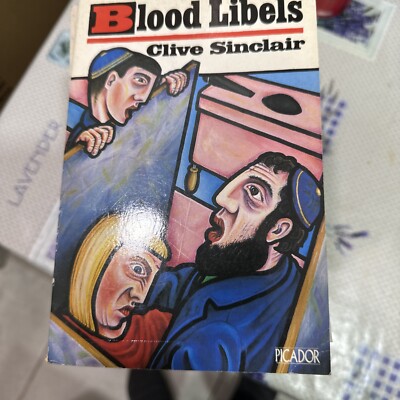 Blood Libels ~ Clive Sinclair. Timely Brilliant Gripping  1986 sc UNread in MELB