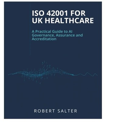 ISO 42001 for UK Healthcare: A Practical Guide to AI Governance, Assurance