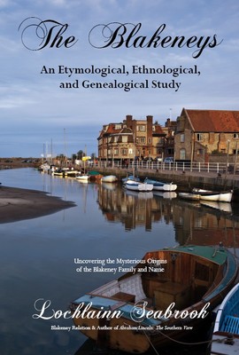 The Blakeneys: An Etymological, Ethnological, and Genealogical Study Hardcover