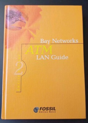 Bay Networks - ATM LAN Guide - 1998 Fossil-Verlag - gute Erhaltung