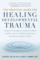Laurence Heller (U. A.) | The Practical Guide For Healing Developmental Trauma