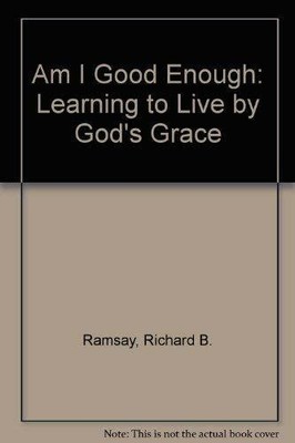 Am I Good Enough: Learning to Live by God's Buch Presbyterian & Reformed Pub Co