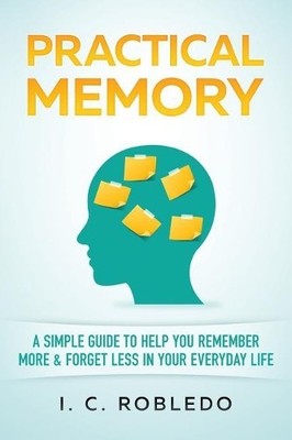 Practical Memory: A Simple Guide to ..., Robledo, I. C.