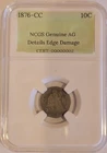 1876-CC NCGS Genuine AG Details Edge Damage Seated Liberty Dime