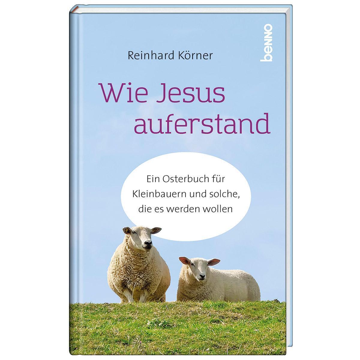 Thumbnail - Wie Jesus Auferstand | Ein Osterbuch Für Kleinbauern Und Solche, Die