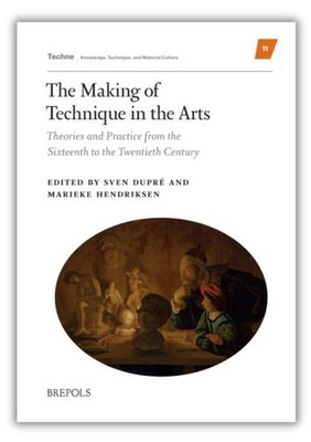 Making of Technique in the Arts : Theories and Practice from the Sixteenth to...