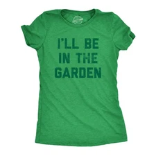 Womens I'll Be In The Garden T Shirt Funny Plant Lovers Gardening Text Tee for