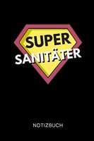 Super SanitÄTer Notizbuch: A5 Liniert 120 Seiten Rettungsdienst