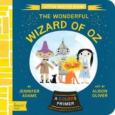 The Wonderful Wizard of Oz: A BabyLit® Colors - 9781423637189, Adams, board book