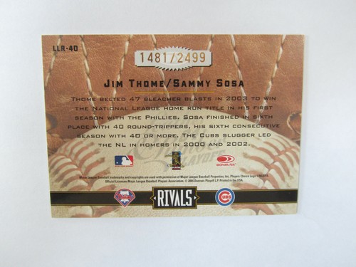 2004 Donruss Leather & Lumber Rivals # LLR-40 Jim Thome Sammy Sosa # 1481/2499 - Picture 2 of 2