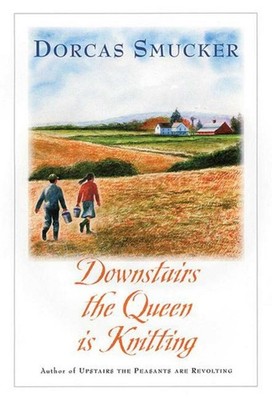 Downstairs the Queen is Knitting | Dorcas Smucker | englisch