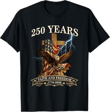 250 Years Faith and Freedom Christian USA 250th Anniversary T-Shirt