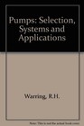 Pumps: Selection Systems And Applications By Ronald Horace Warring - Hardcover