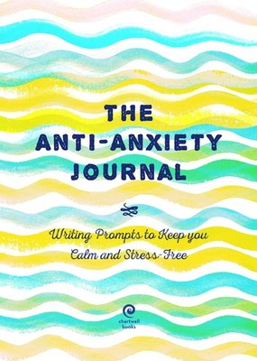 The Anti-Anxiety Journal: Writing Prompts to Keep You Calm and Stress-Free (...