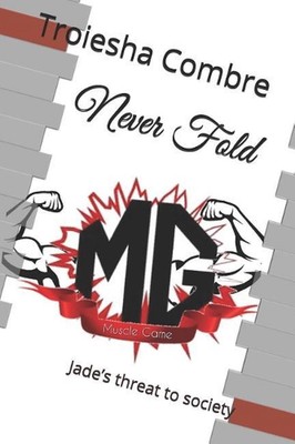 Never Fold: Jade's threat to society! by Troiesha Combre (English) Paperback Boo