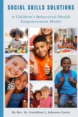 Social Skills Solutions: A Children's Behavior Health Program Model by Dr Gerald