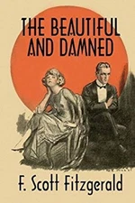 The Beautiful and Damned: A Twentieth Century Classic F. Scott Fi