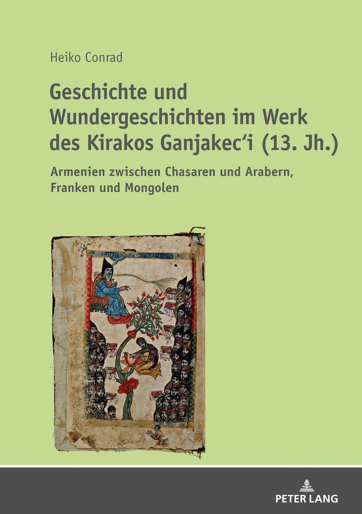 Geschichte Und Wundergeschichten Werk Des Kirakos Ganjakec¿i (13. Jh.)