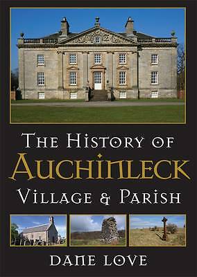 The History of Auchinleck: Village and Parish by Dane Love (Hardcover, 2018)