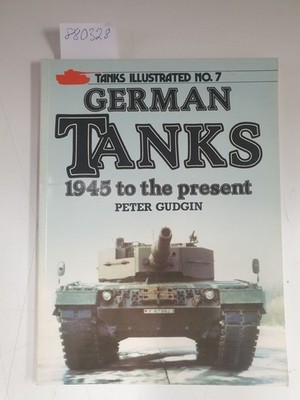 German Tanks: 1945 to the Present Gudgin, Peter: