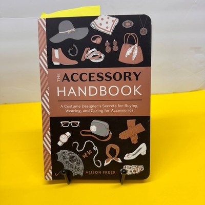 The Accessory Handbook Alison Freer Costume Designer Secrets Fashion Style Book