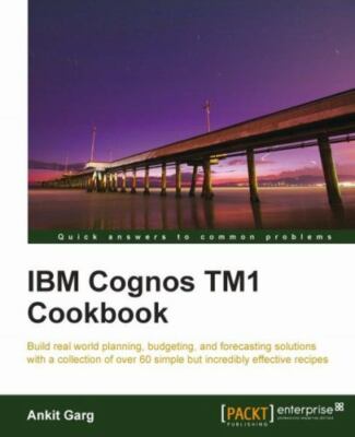 IBM Cognos TM1 Cookbook - paperback, Ankit Garg, 9781849682107
