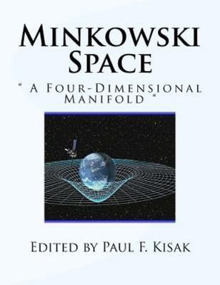 Minkowski Space : A Four-dimensional Manifold, Paperback by Kisak, Paul F. (E...