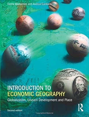 Einführung in die Wirtschaftsgeographie: Globalisierung, ungleichmäßig... - MacKinnon, Danny