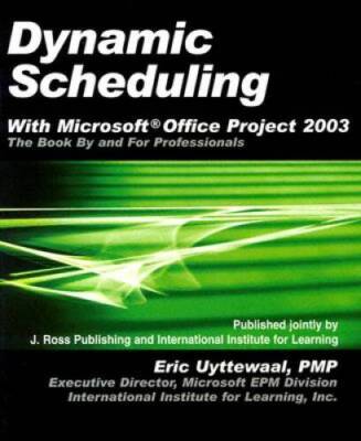 Dynamic Scheduling with Microsoft Office Project 2003: The Book by a - VERY GOOD