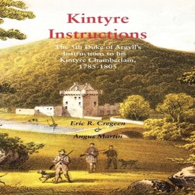 Kintyre Instructions The 5th Duke of Argyll's Instructions to His