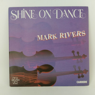 Mark Rivers ‎– Shine On Dance - Label: Orlando International ‎- Vinyl,7 ...