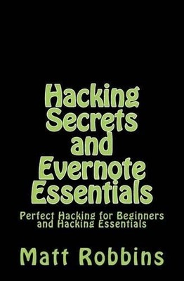 Matt Robbins Hacking Secrets and Evernote Essentials (Taschenbuch)