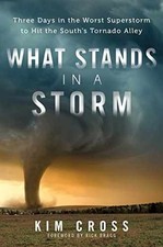 What Stands in a Storm: Three Days in the - Hardcover, by Cross Kim - Good g