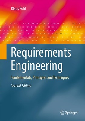 REQUIREMENTS ENGINEERING: FUNDAMENTALS, PRINCIPLES, AND TECHNIQUES BY Klaus Pohl