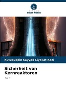 Sicherheit Von Kernreaktoren | Teil I | Kutubuddin Sayyad Liyakat Kazi | Buch
