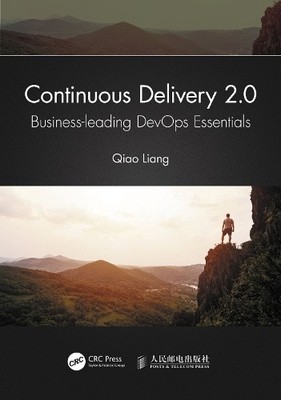 Continuous Delivery 2.0: Business-Leading Devops Essentials by Qiao Liang