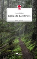 Teresa GlöCkner | Jigoku Shi-Love Grows. Life Is A Story - story.one | Buch