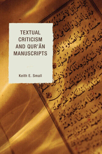 Thumbnail - Textual Criticism And Qur'an Manuscripts By Small, Keith E.
