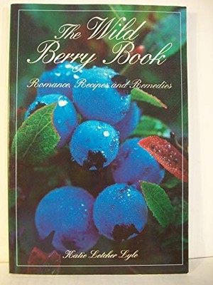 The Wild Berry Book: Romance, Recip..., Lyle, Kate Letc