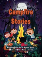 Campfire Stories For Kids: Spooky Tales For Brave Young