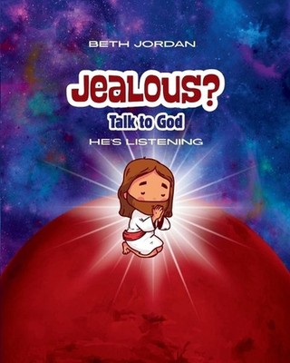 Jealous? Talk to God: He's Listening by Beth Jordan Paperback Book