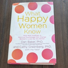 What Happy Women Know Dan Baker Cathy Greenberg Hardcover Self-Help 2007
