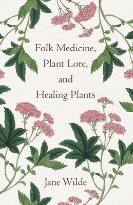 Jane Wilde | Folk Medicine, Plant Lore, and Healing Plants | Taschenbuch (2010)