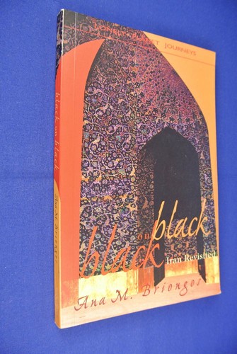 BACK ON BLACK Ana M. Briongos IRAN REVISITED Iranian Travel Book - Picture 1 of 10